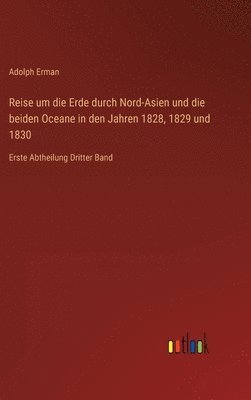 bokomslag Reise um die Erde durch Nord-Asien und die beiden Oceane in den Jahren 1828, 1829 und 1830