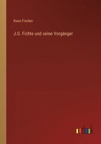 bokomslag J.G. Fichte und seine Vorganger