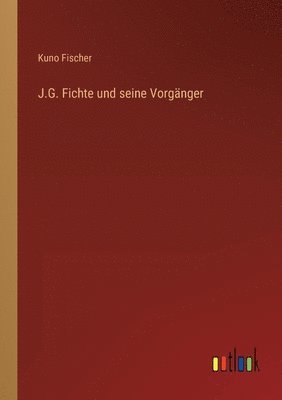 bokomslag J.G. Fichte und seine Vorganger