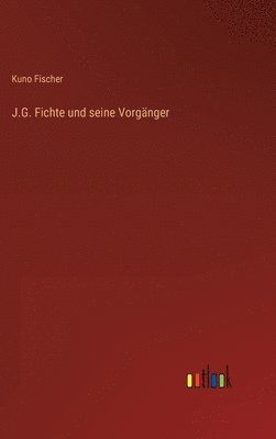 bokomslag J.G. Fichte und seine Vorgnger