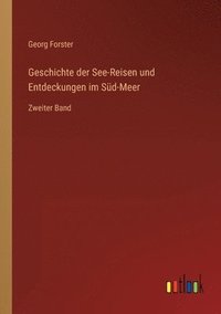 bokomslag Geschichte der See-Reisen und Entdeckungen im Süd-Meer