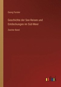 bokomslag Geschichte der See-Reisen und Entdeckungen im Sud-Meer