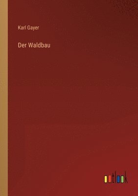 Karl Gayer - Waldbau, Häftad