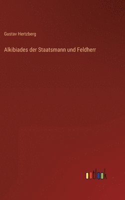 bokomslag Alkibiades der Staatsmann und Feldherr