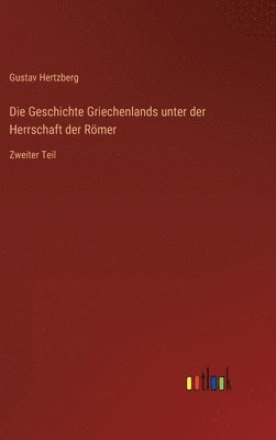 bokomslag Die Geschichte Griechenlands unter der Herrschaft der Rmer