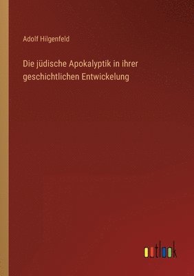 jüdische Apokalyptik in ihrer geschichtlichen Entwickelung