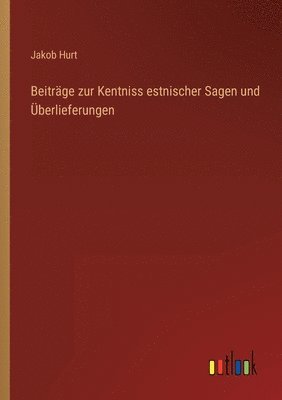 bokomslag Beitrage zur Kentniss estnischer Sagen und UEberlieferungen