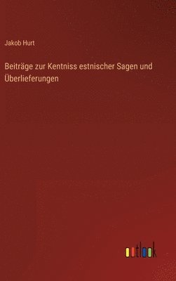 Beitrge zur Kentniss estnischer Sagen und berlieferungen 1