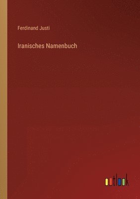 Ferdinand Justi - Iranisches Namenbuch, Häftad