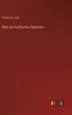 Ferdinand Justi - Über die Kurdischen Spiranten, Inbunden