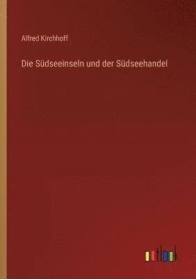 Die Sudseeinseln und der Sudseehandel 1