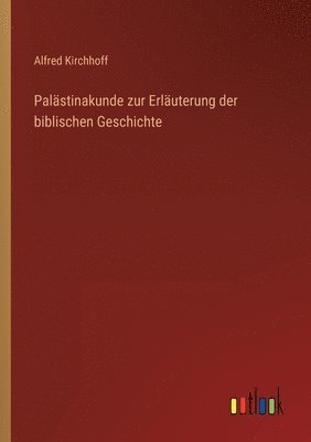 Alfred Kirchhoff - Palästinakunde zur Erläuterung der biblischen Geschichte, Häftad