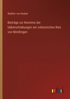 Beitrage zur Kenntnis der Ueberschiebungen am vulkanischen Ries von Noerdlingen 1