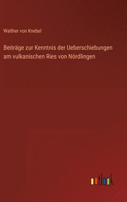 bokomslag Beitrge zur Kenntnis der Ueberschiebungen am vulkanischen Ries von Nrdlingen