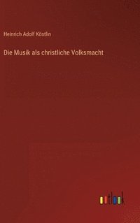 bokomslag Die Musik als christliche Volksmacht