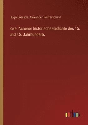 Zwei Achener historische Gedichte des 15. und 16. Jahrhunderts 1