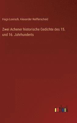 bokomslag Zwei Achener historische Gedichte des 15. und 16. Jahrhunderts