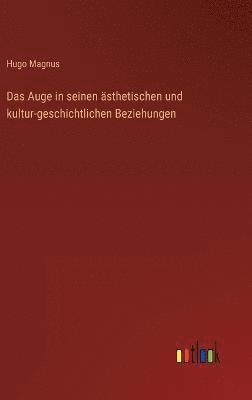 bokomslag Das Auge in seinen sthetischen und kultur-geschichtlichen Beziehungen