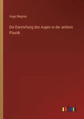 bokomslag Die Darstellung des Auges in der antiken Plastik