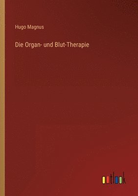 bokomslag Die Organ- und Blut-Therapie