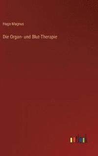 bokomslag Die Organ- und Blut-Therapie