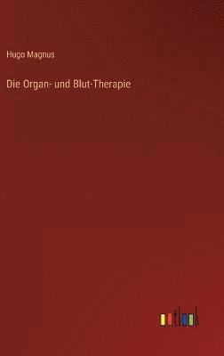 bokomslag Die Organ- und Blut-Therapie