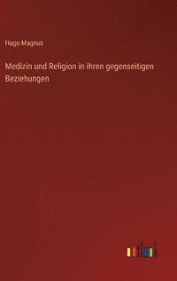 bokomslag Medizin und Religion in ihren gegenseitigen Beziehungen