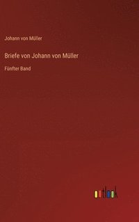 bokomslag Briefe von Johann von Mller