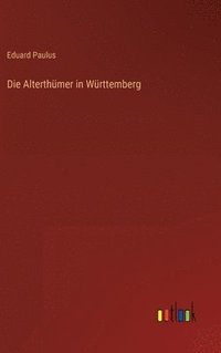 bokomslag Die Alterthmer in Wrttemberg