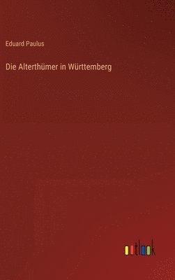 Die Alterthmer in Wrttemberg 1