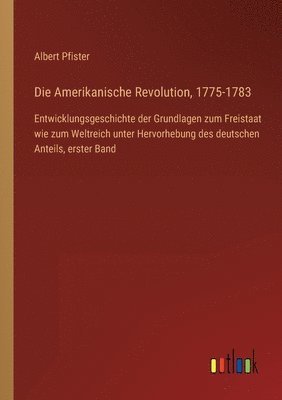 Die Amerikanische Revolution, 1775-1783 1