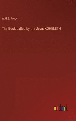 bokomslag The Book called by the Jews KOHELETH