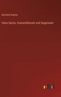 bokomslag Hans Sachs, Humanittszeit und Gegenwart