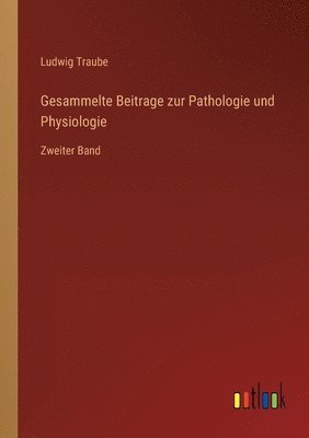 Gesammelte Beitrage zur Pathologie und Physiologie 1