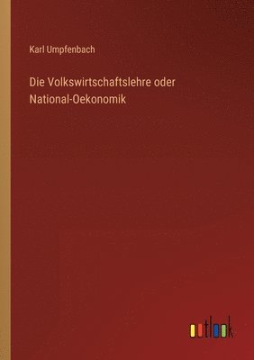 bokomslag Die Volkswirtschaftslehre oder National-Oekonomik