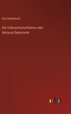 bokomslag Die Volkswirtschaftslehre oder National-Oekonomik