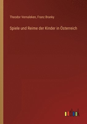 Spiele und Reime der Kinder in OEsterreich 1