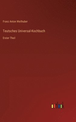 bokomslag Teutsches Universal-Kochbuch