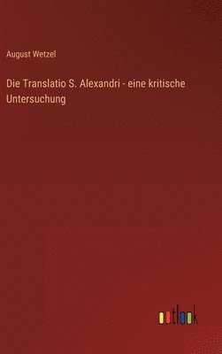 Die Translatio S. Alexandri - eine kritische Untersuchung 1