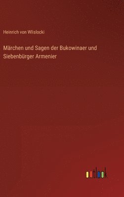 Märchen und Sagen der Bukowinaer und Siebenbürger Armenier