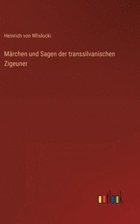 bokomslag Mrchen und Sagen der transsilvanischen Zigeuner