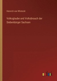bokomslag Volksglaube und Volksbrauch der Siebenburger Sachsen