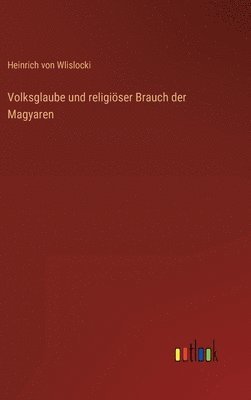 bokomslag Volksglaube und religiser Brauch der Magyaren