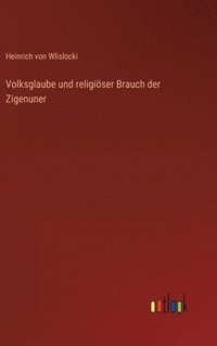 bokomslag Volksglaube und religiser Brauch der Zigenuner