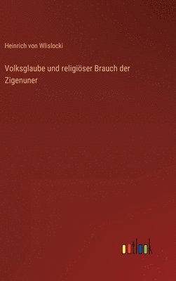 Volksglaube und religiser Brauch der Zigenuner 1