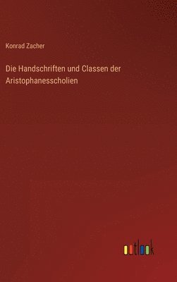 bokomslag Die Handschriften und Classen der Aristophanesscholien