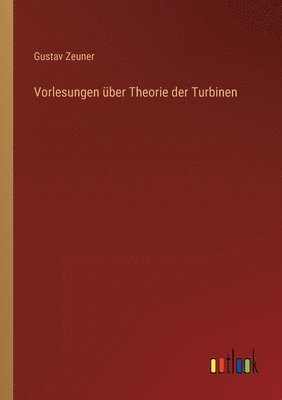 Vorlesungen uber Theorie der Turbinen 1