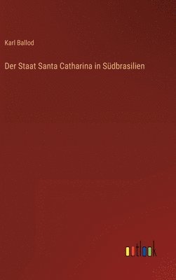 bokomslag Der Staat Santa Catharina in Sdbrasilien