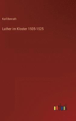 Luther im Kloster 1505-1525