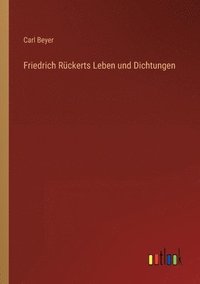 bokomslag Friedrich Ruckerts Leben und Dichtungen